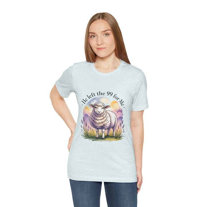 He Left the 99 for Me – Christian Lost Sheep Shirt