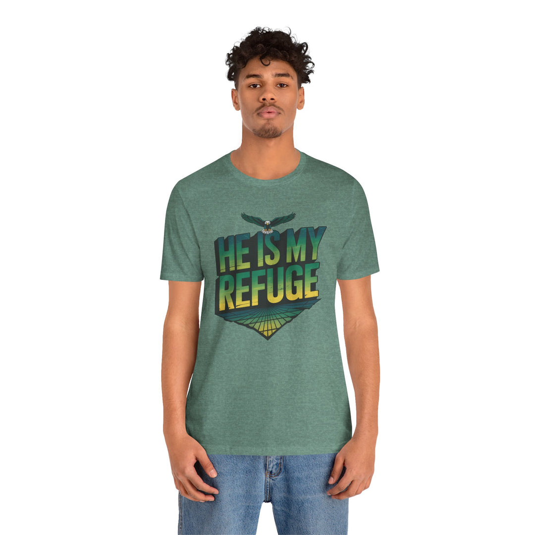 He Is My Refuge, Inspirational Graphic Tee for Faith-Driven Souls, Casual Wear, Unisex Shirt for Everyday, Gift for Believers, Uplifting Message Tee