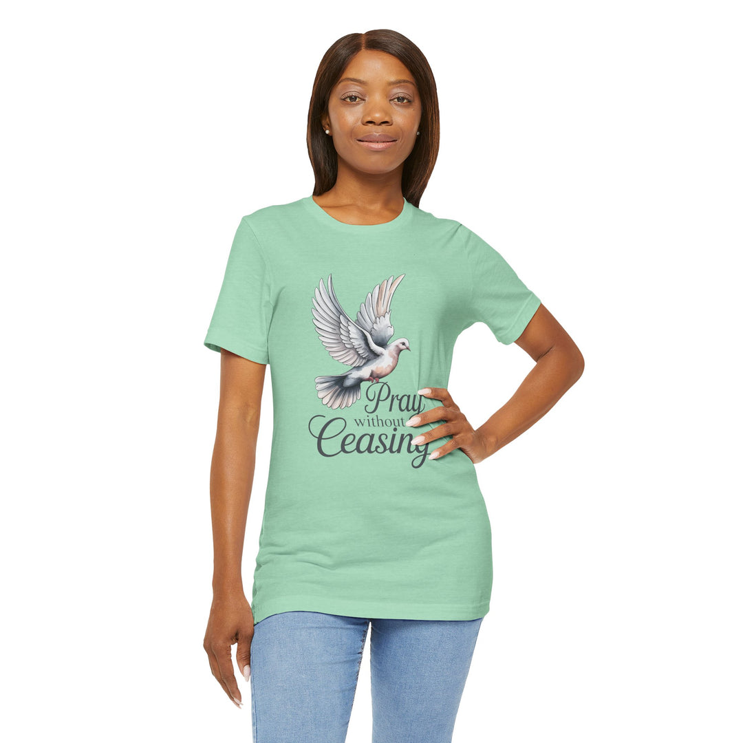 Pray Without Ceasing T-Shirt, Spiritual Tee for Faithful Wear, Inspirational Gift for Christians, Religious Apparel, Everyday Comfort