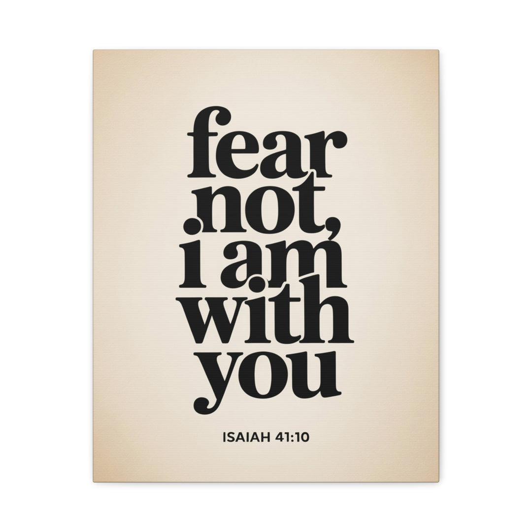 Fear Not, I Am With You - Inspirational Wall Art Canvas Print, Modern Home Decor, Faith-Based Gift, Motivational Decor for Office or Living Room, Isaiah 41:10