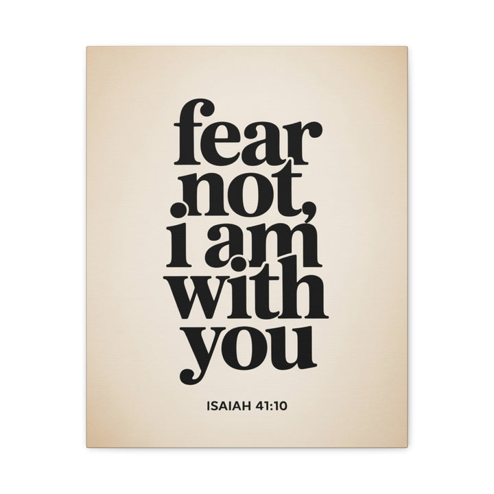 Fear Not, I Am With You - Inspirational Wall Art Canvas Print, Modern Home Decor, Faith-Based Gift, Motivational Decor for Office or Living Room, Isaiah 41:10
