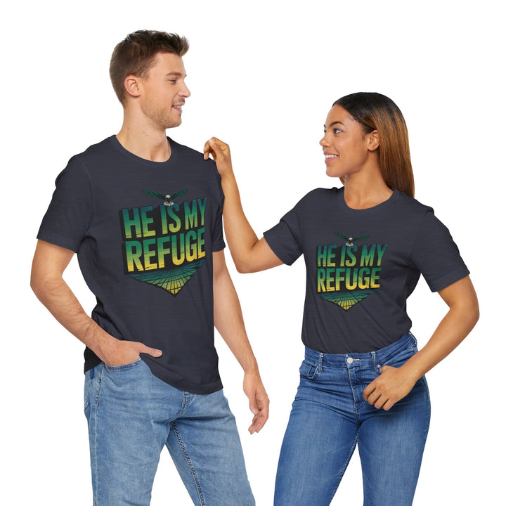 He Is My Refuge, Inspirational Graphic Tee for Faith-Driven Souls, Casual Wear, Unisex Shirt for Everyday, Gift for Believers, Uplifting Message Tee