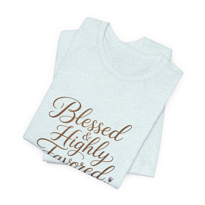 Floral Blessings Tee - Blessed Highly Favored, Inspirational T-Shirt, Gift for Her, Christian Apparel, Faith-Based Fashion
