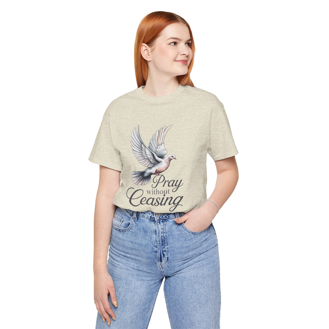 Pray Without Ceasing T-Shirt, Spiritual Tee for Faithful Wear, Inspirational Gift for Christians, Religious Apparel, Everyday Comfort
