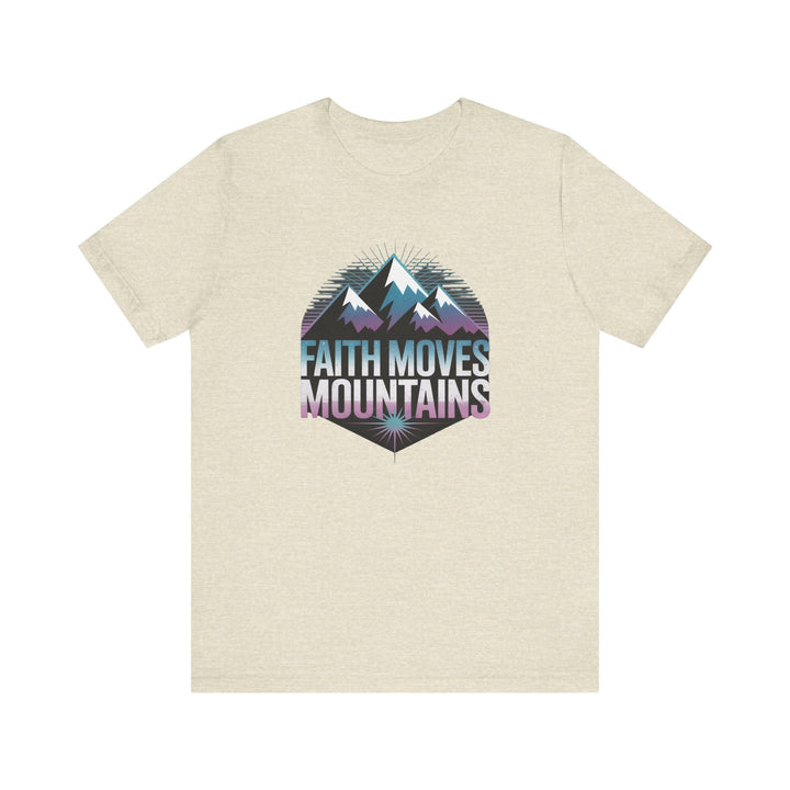 Faith Moves Mountains - Unisex Short Sleeve Tee, Motivational Shirt, Inspirational Gift, Adventurer Tee, Outdoor Apparel