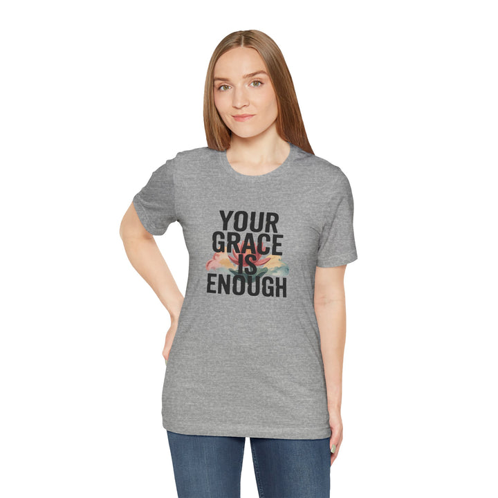 Inspirational Short Sleeve Tee - Your Grace is Enough, Motivational Shirt, Faith-Based Apparel, Comfort Tee, Everyday Wear