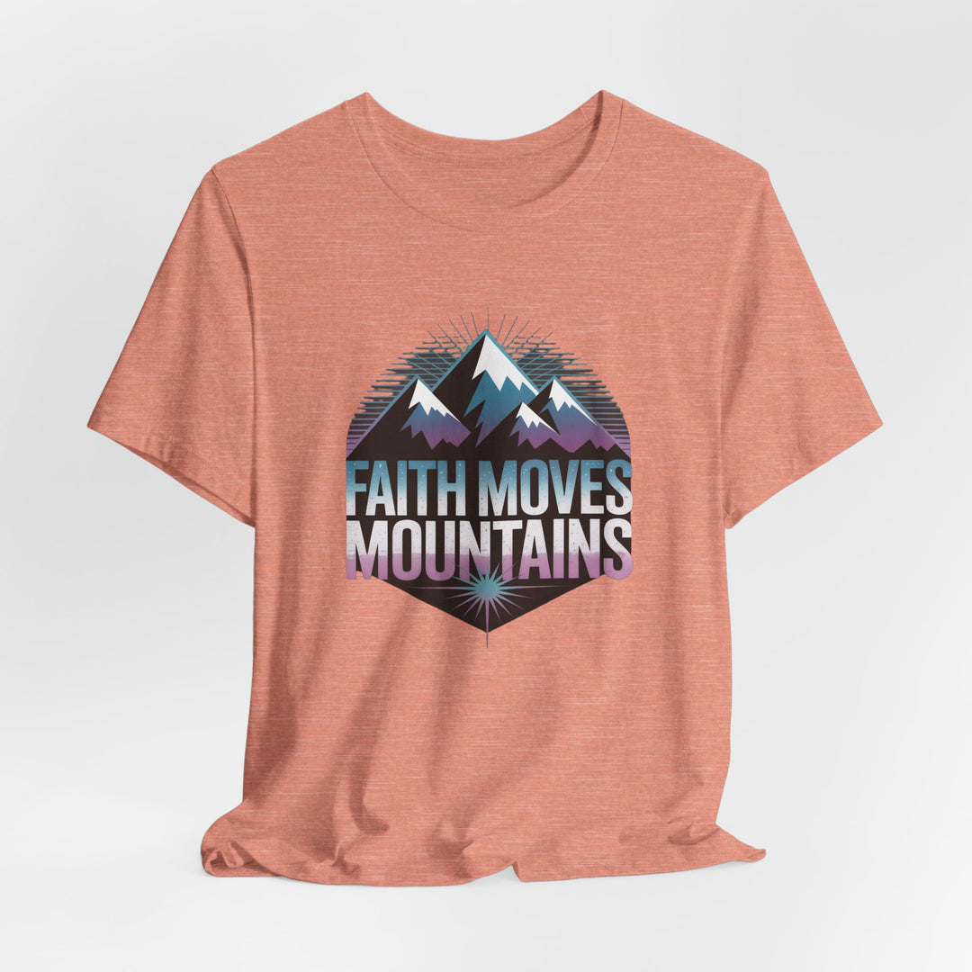 Faith Moves Mountains - Unisex Short Sleeve Tee, Motivational Shirt, Inspirational Gift, Adventurer Tee, Outdoor Apparel
