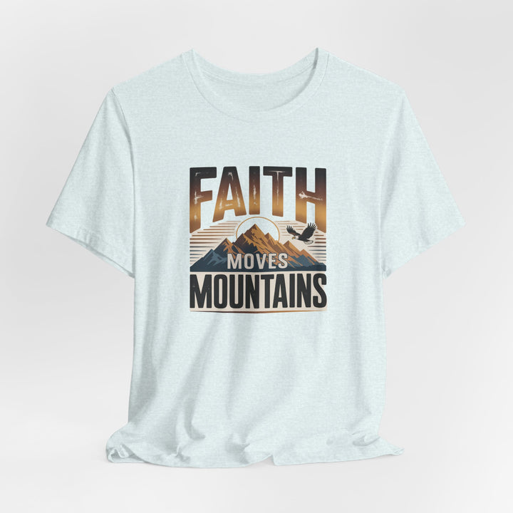 Faith Moves Mountains Tee, Inspirational Shirt, Motivational T-Shirt, Gift for Nature Lovers, Unisex Casual Wear