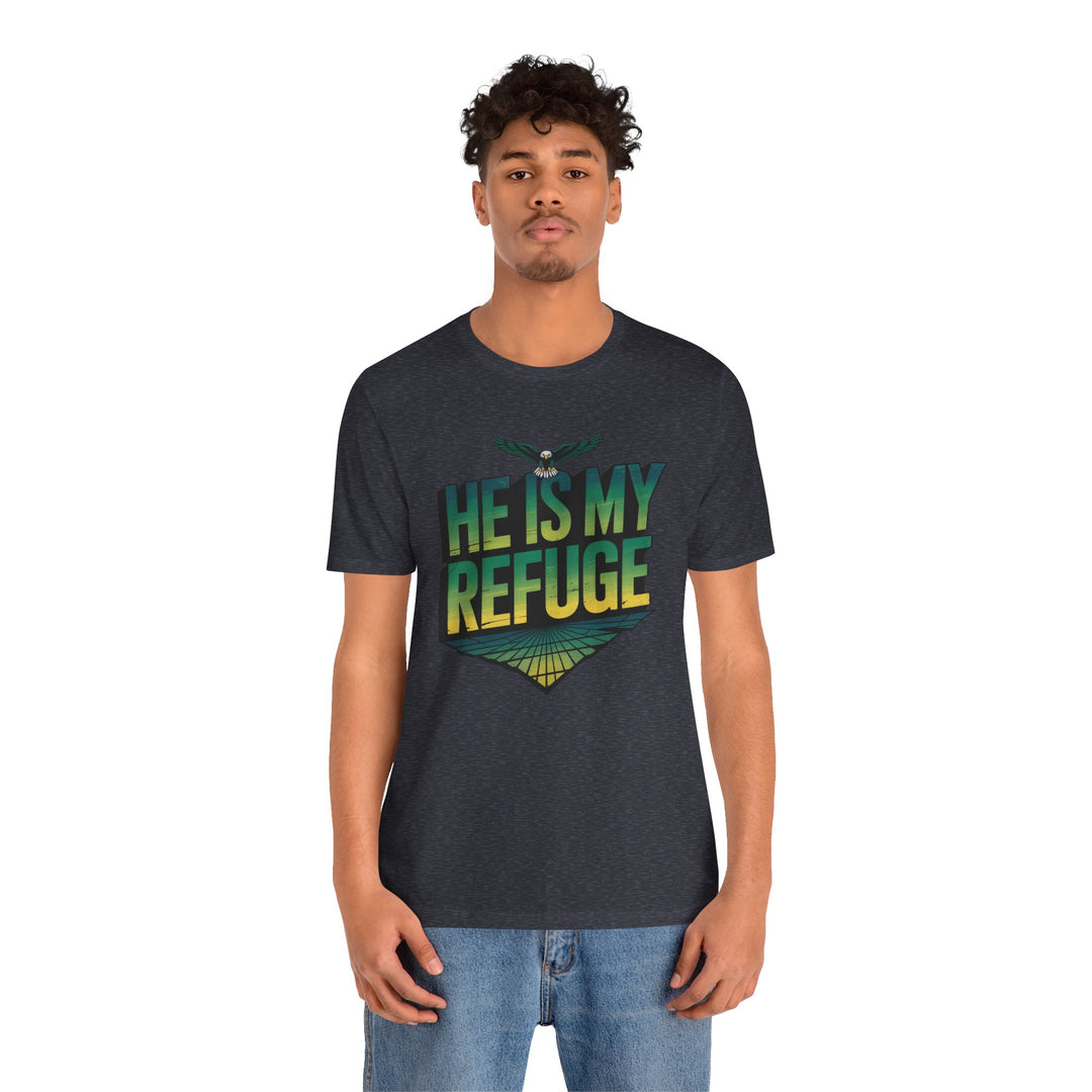 He Is My Refuge, Inspirational Graphic Tee for Faith-Driven Souls, Casual Wear, Unisex Shirt for Everyday, Gift for Believers, Uplifting Message Tee