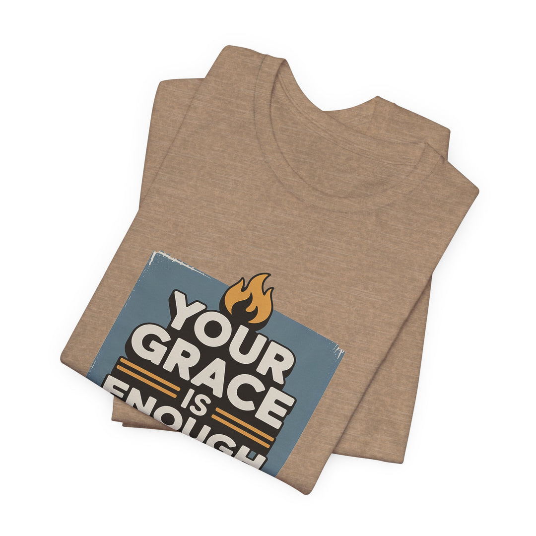 Your Grace Is Enough T-Shirt | Unisex Inspirational Tee | Faith Apparel | Christian Gift | Everyday Wear