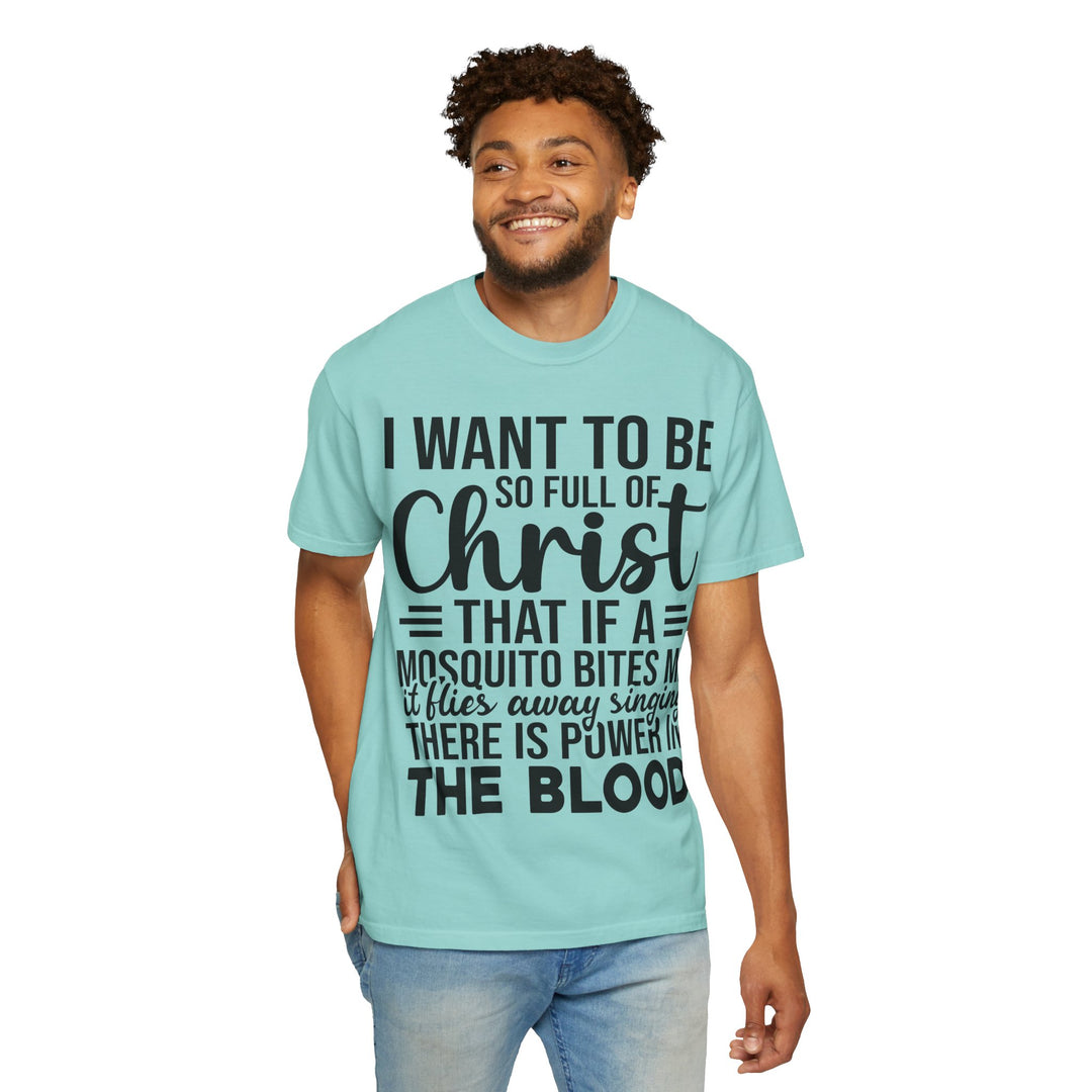 I Want to Be So Full of Christ - T-Shirt