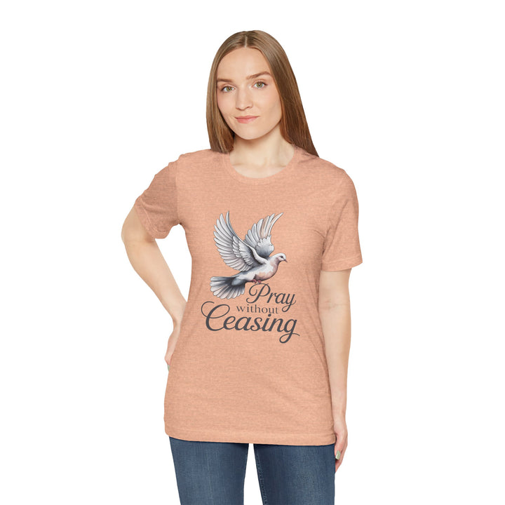 Pray Without Ceasing T-Shirt, Spiritual Tee for Faithful Wear, Inspirational Gift for Christians, Religious Apparel, Everyday Comfort