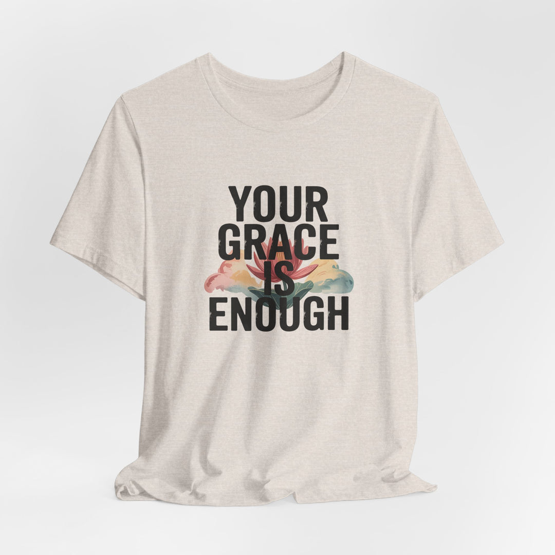 Inspirational Short Sleeve Tee - Your Grace is Enough, Motivational Shirt, Faith-Based Apparel, Comfort Tee, Everyday Wear