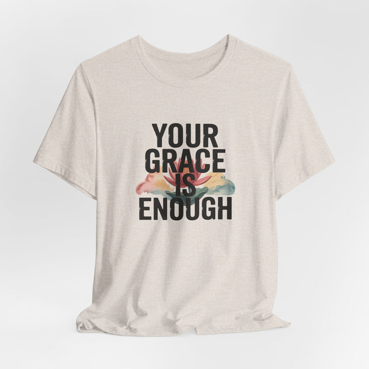 Inspirational Short Sleeve Tee - Your Grace is Enough, Motivational Shirt, Faith-Based Apparel, Comfort Tee, Everyday Wear