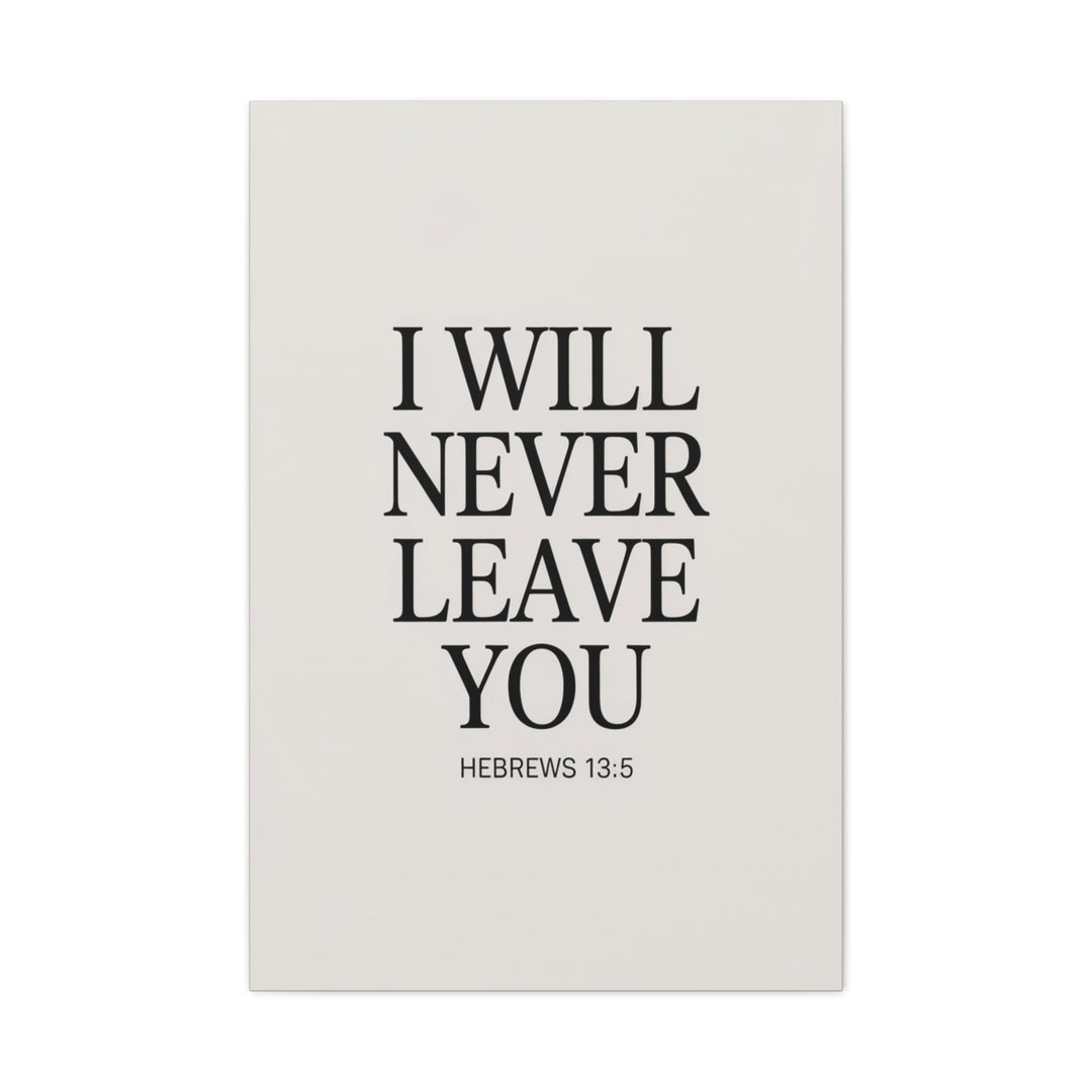 Canvas Print - I Will Never Leave You - Hebrews 13:5