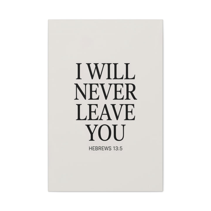 Canvas Print - I Will Never Leave You - Hebrews 13:5