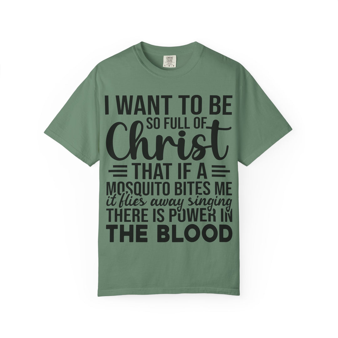 I Want to Be So Full of Christ - T-Shirt