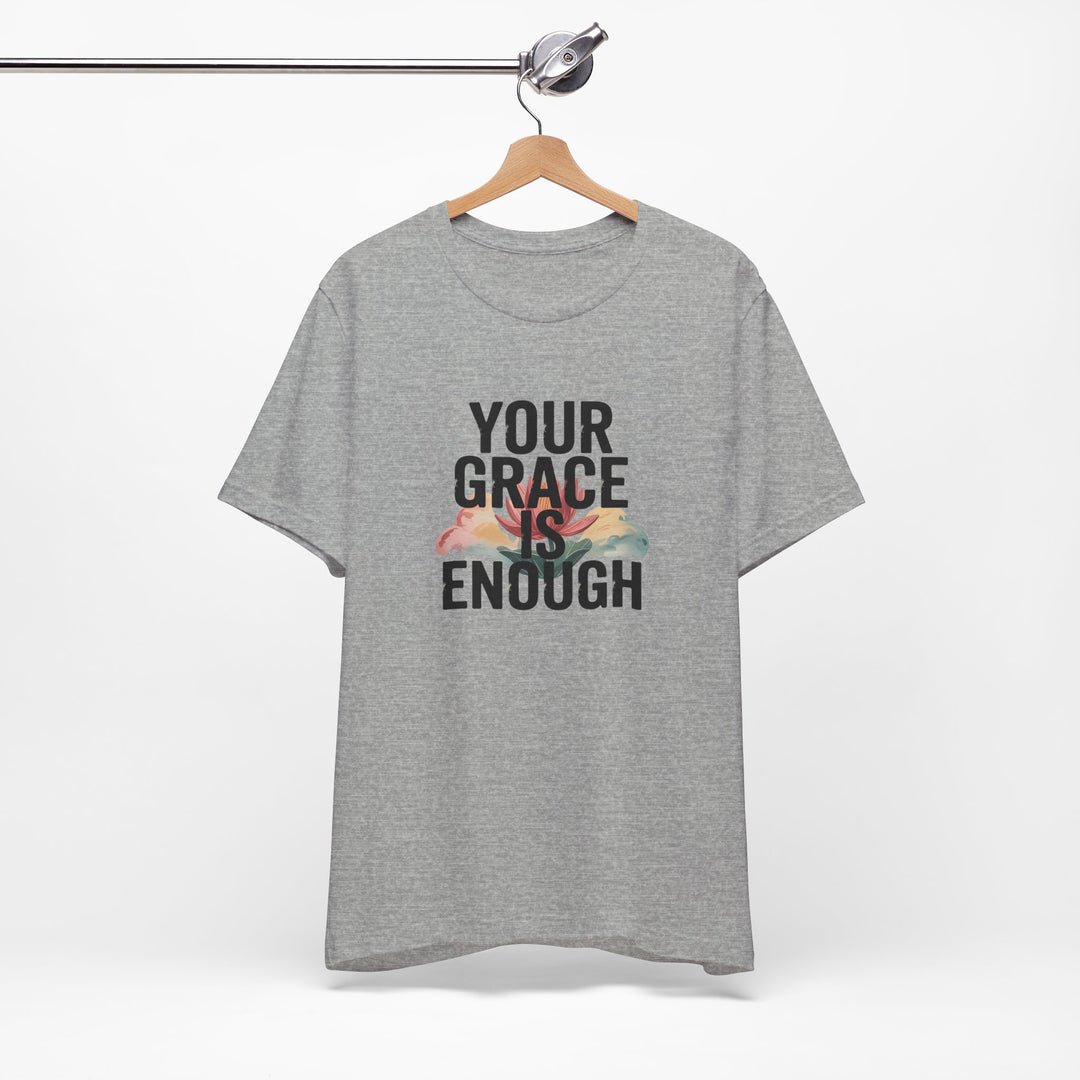 Inspirational Short Sleeve Tee - Your Grace is Enough, Motivational Shirt, Faith-Based Apparel, Comfort Tee, Everyday Wear