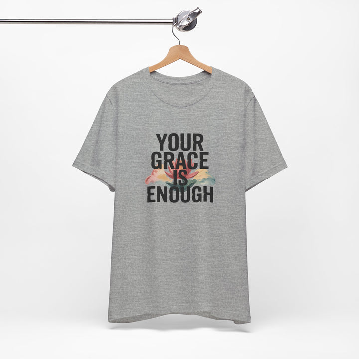 Inspirational Short Sleeve Tee - Your Grace is Enough, Motivational Shirt, Faith-Based Apparel, Comfort Tee, Everyday Wear