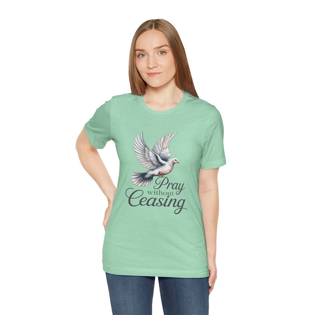Pray Without Ceasing T-Shirt, Spiritual Tee for Faithful Wear, Inspirational Gift for Christians, Religious Apparel, Everyday Comfort