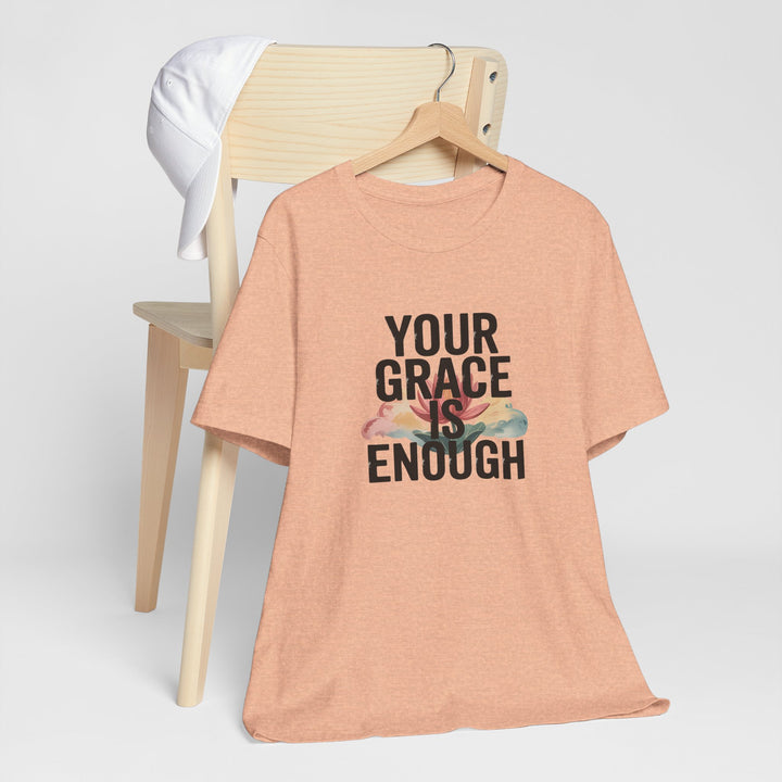 Inspirational Short Sleeve Tee - Your Grace is Enough, Motivational Shirt, Faith-Based Apparel, Comfort Tee, Everyday Wear