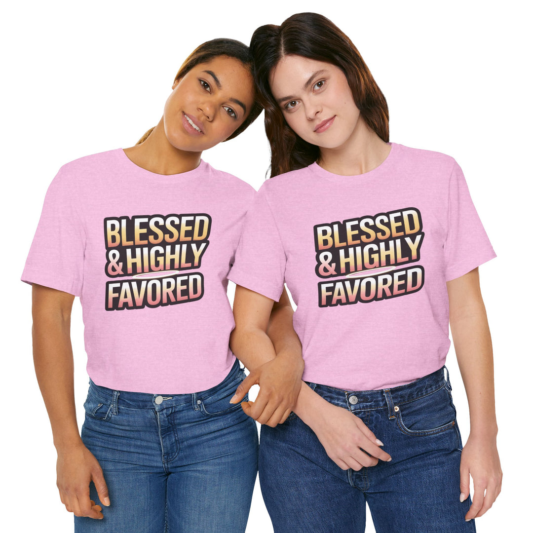 Blessed & Highly Favored Unisex Tee, Inspirational Shirt, Faith-Based Apparel, Casual Wear, Gift for Believers, Everyday Comfort