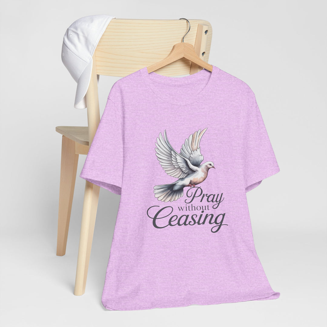 Pray Without Ceasing T-Shirt, Spiritual Tee for Faithful Wear, Inspirational Gift for Christians, Religious Apparel, Everyday Comfort