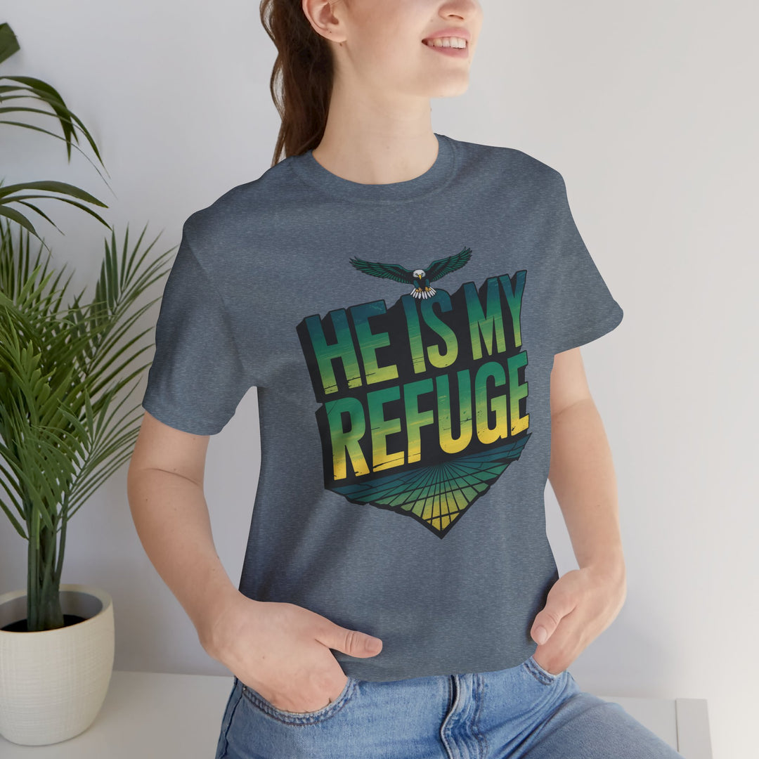 He Is My Refuge, Inspirational Graphic Tee for Faith-Driven Souls, Casual Wear, Unisex Shirt for Everyday, Gift for Believers, Uplifting Message Tee