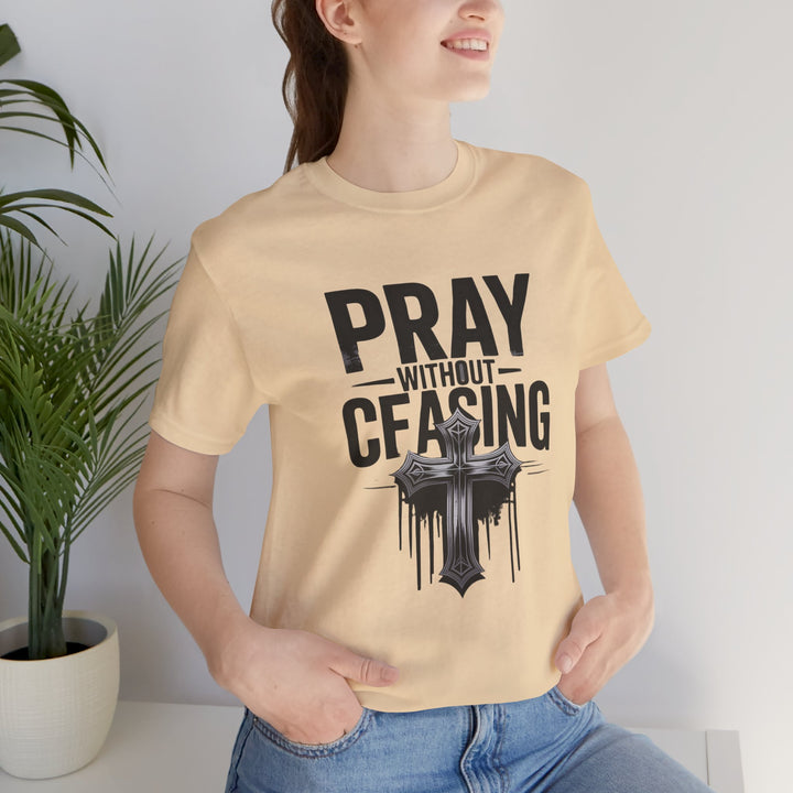 Pray Without Ceasing Tee, Inspirational Shirt, Faith-Based Apparel, Christian Gift, Everyday Wear, Motivational Top