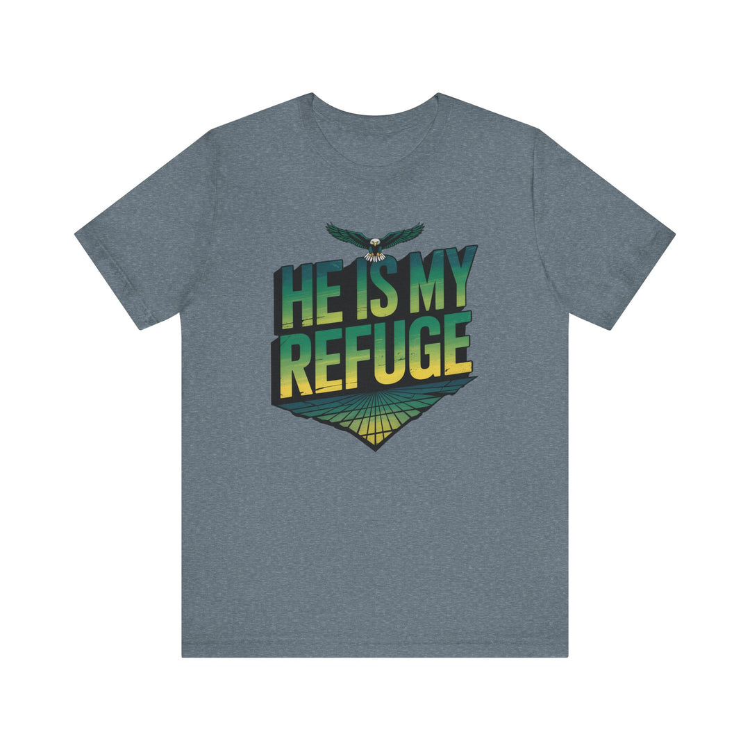 He Is My Refuge, Inspirational Graphic Tee for Faith-Driven Souls, Casual Wear, Unisex Shirt for Everyday, Gift for Believers, Uplifting Message Tee