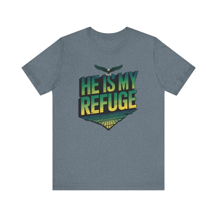 He Is My Refuge, Inspirational Graphic Tee for Faith-Driven Souls, Casual Wear, Unisex Shirt for Everyday, Gift for Believers, Uplifting Message Tee