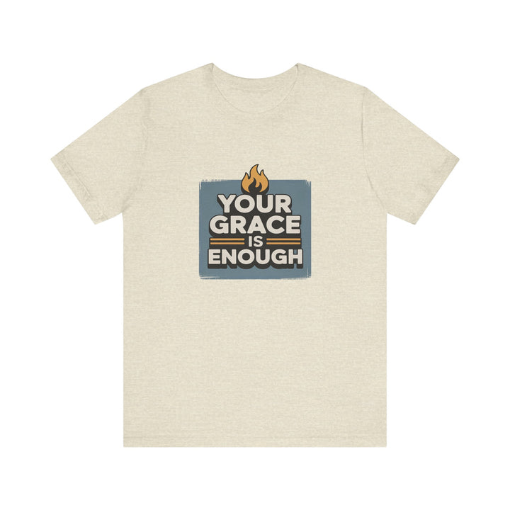 Your Grace Is Enough T-Shirt | Unisex Inspirational Tee | Faith Apparel | Christian Gift | Everyday Wear