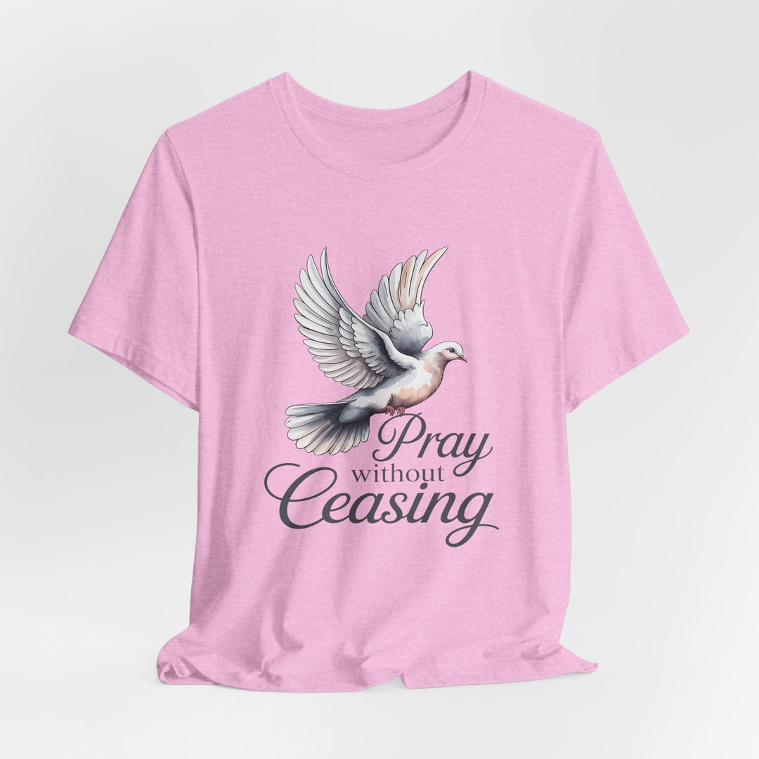 Pray Without Ceasing T-Shirt, Spiritual Tee for Faithful Wear, Inspirational Gift for Christians, Religious Apparel, Everyday Comfort