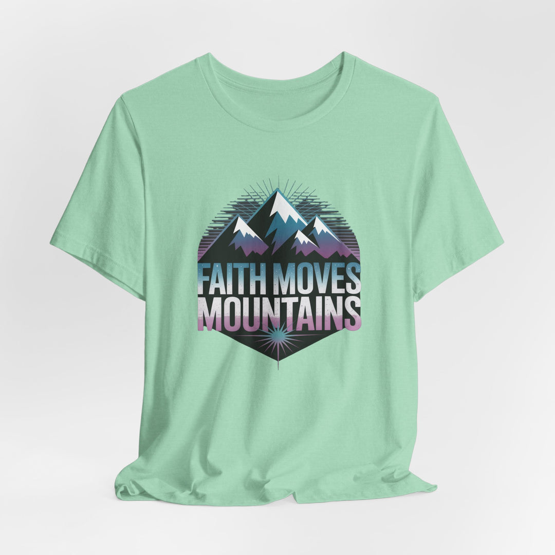 Faith Moves Mountains - Unisex Short Sleeve Tee, Motivational Shirt, Inspirational Gift, Adventurer Tee, Outdoor Apparel