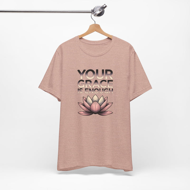 Inspirational Lotus Tee - Your Grace Is Enough, Motivational Shirt, Unisex Short Sleeve, Gift for Mindfulness Lovers, Spiritual Apparel