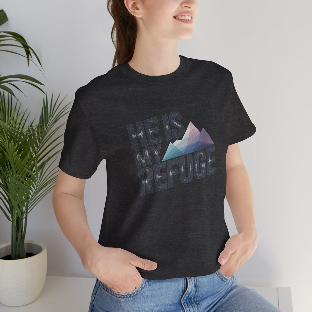 Inspirational Graphic Tee | He Is My Refuge | Christian T-Shirt, Casual Wear, Gift for Him, Faith-Based Apparel, Summer Style
