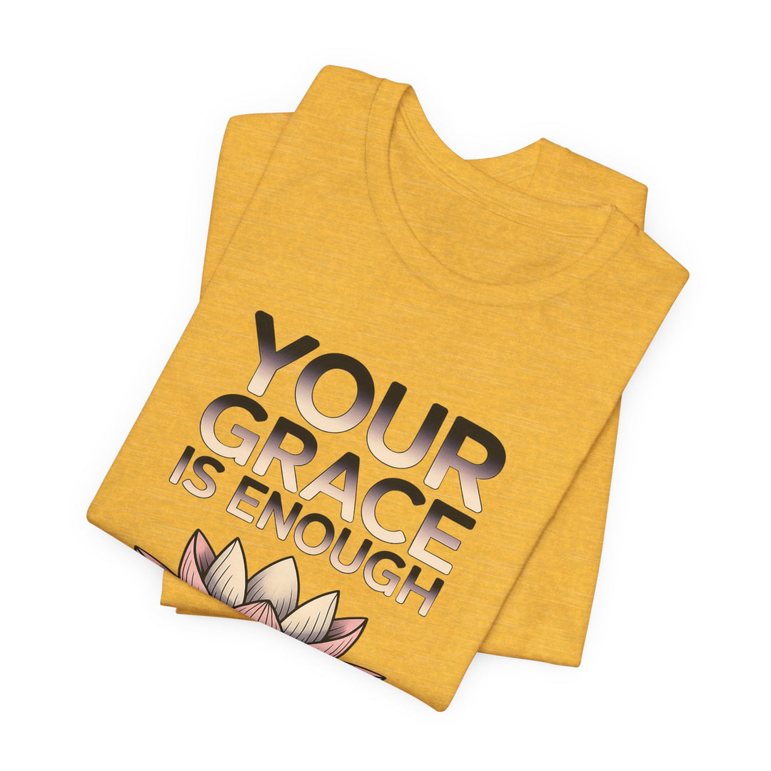 Inspirational Lotus Tee - Your Grace Is Enough, Motivational Shirt, Unisex Short Sleeve, Gift for Mindfulness Lovers, Spiritual Apparel