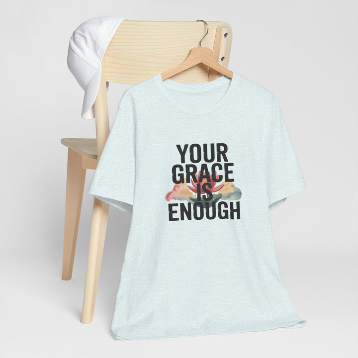 Inspirational Short Sleeve Tee - Your Grace is Enough, Motivational Shirt, Faith-Based Apparel, Comfort Tee, Everyday Wear