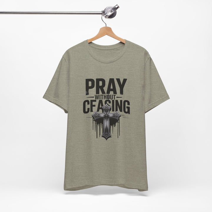 Pray Without Ceasing Tee, Inspirational Shirt, Faith-Based Apparel, Christian Gift, Everyday Wear, Motivational Top