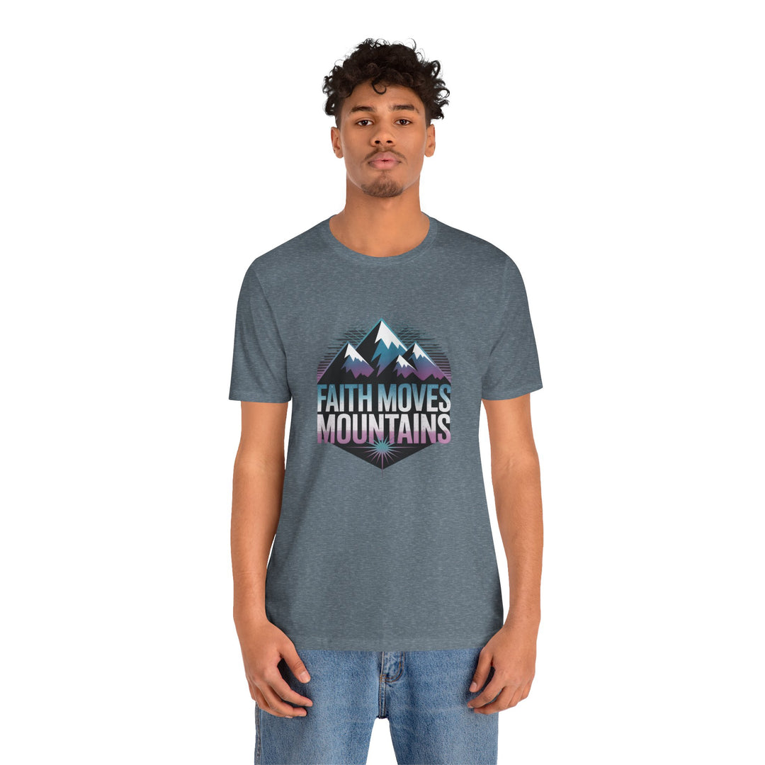 Faith Moves Mountains - Unisex Short Sleeve Tee, Motivational Shirt, Inspirational Gift, Adventurer Tee, Outdoor Apparel