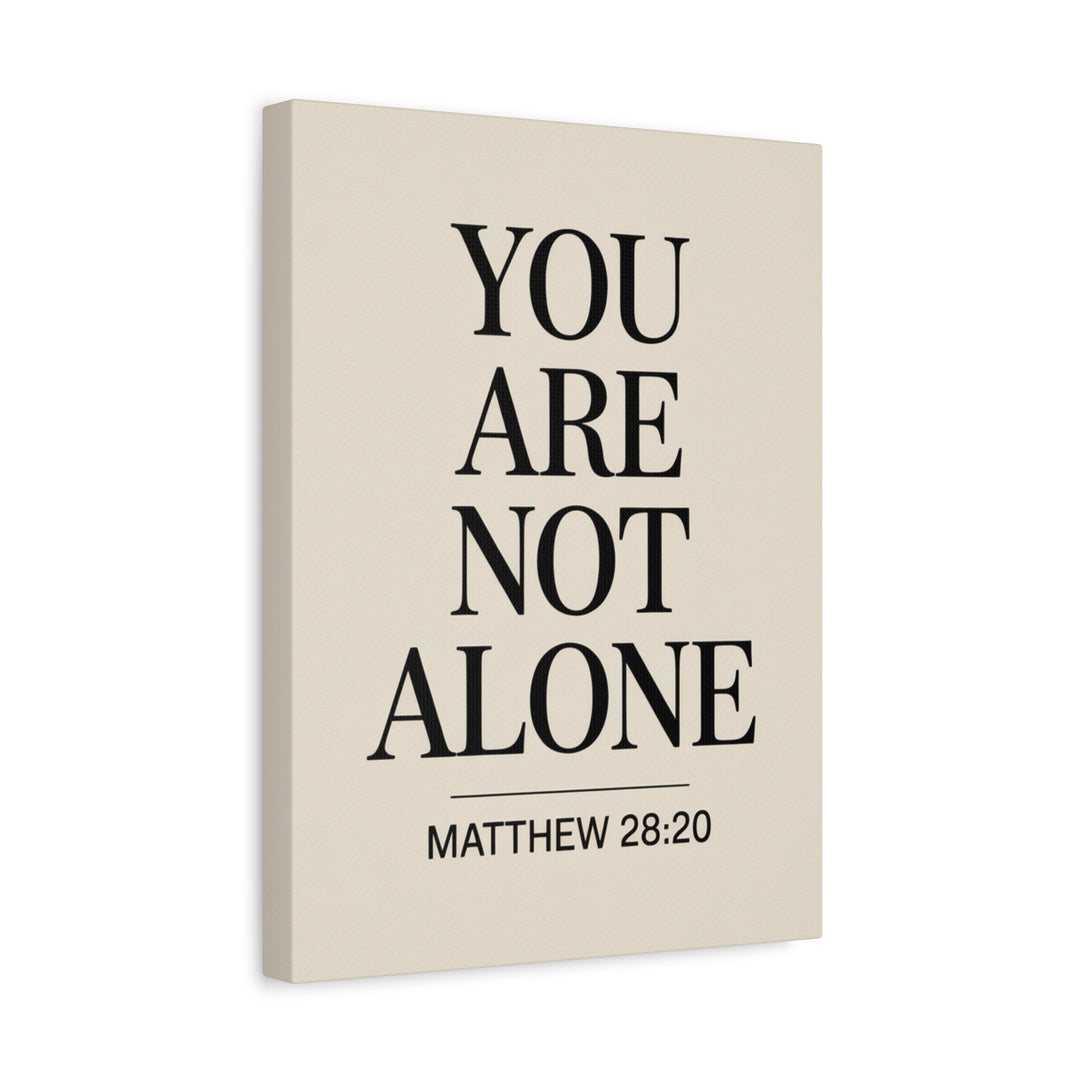 Canvas Print - You Are Not Alone - Matthew 28:20