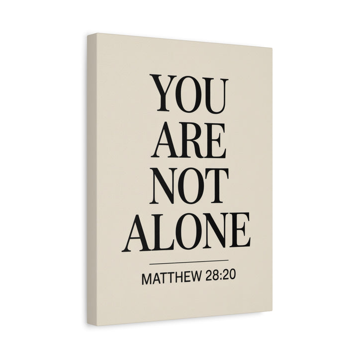 Canvas Print - You Are Not Alone - Matthew 28:20