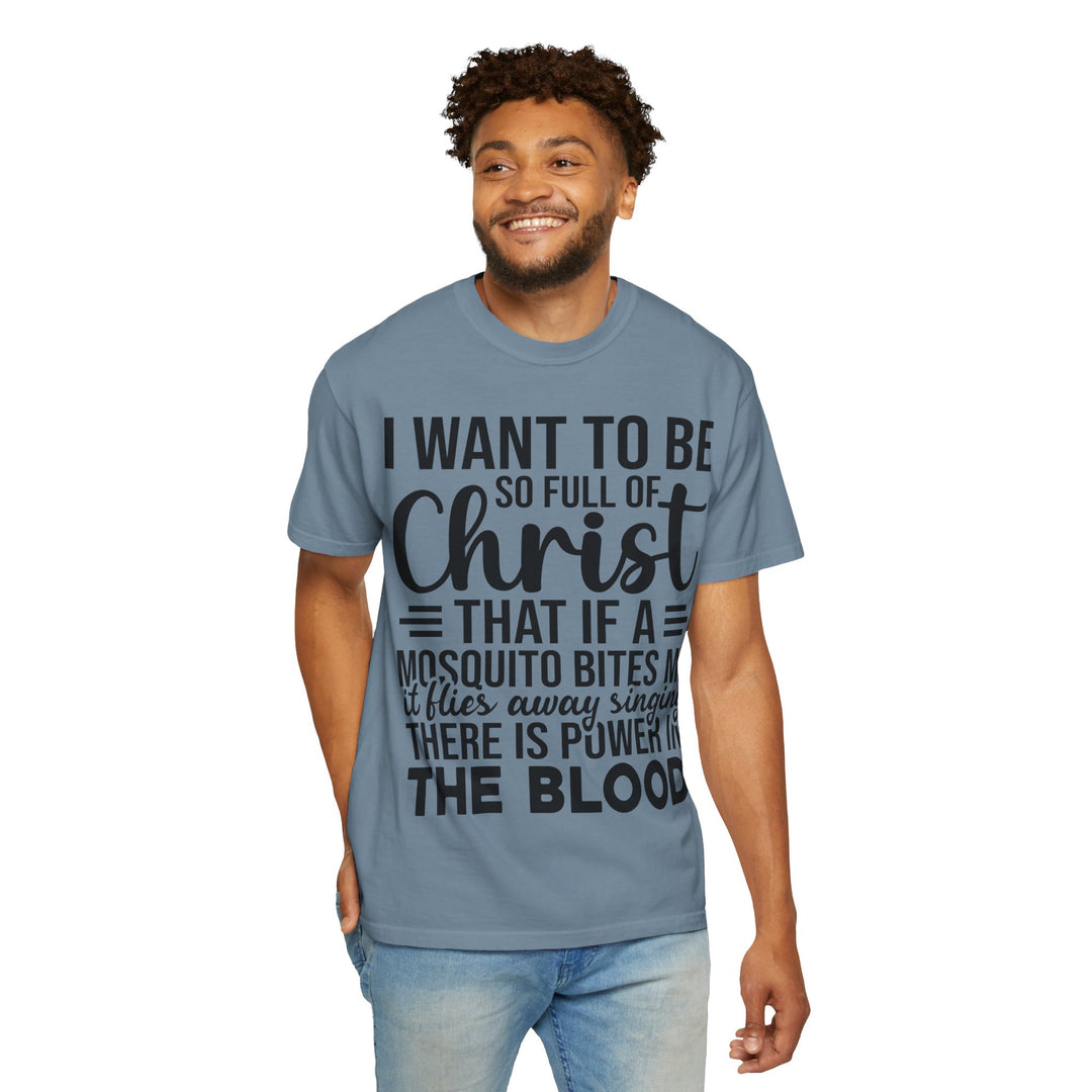 I Want to Be So Full of Christ - T-Shirt