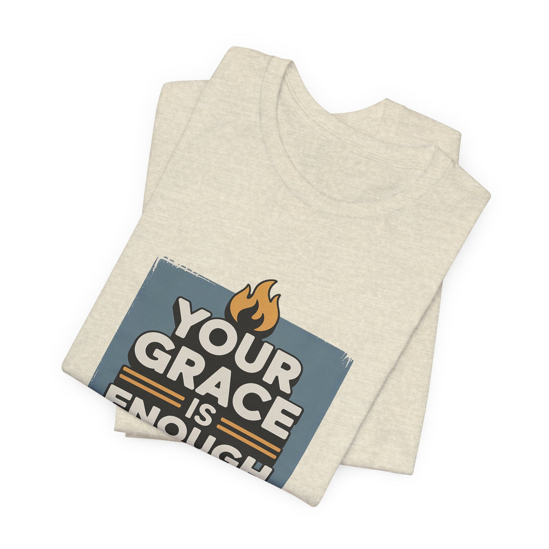 Your Grace Is Enough T-Shirt | Unisex Inspirational Tee | Faith Apparel | Christian Gift | Everyday Wear