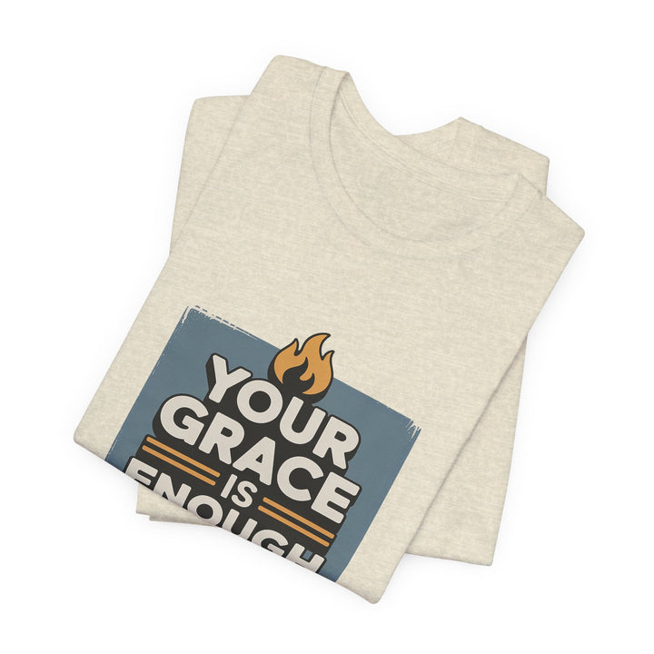 Your Grace Is Enough T-Shirt | Unisex Inspirational Tee | Faith Apparel | Christian Gift | Everyday Wear
