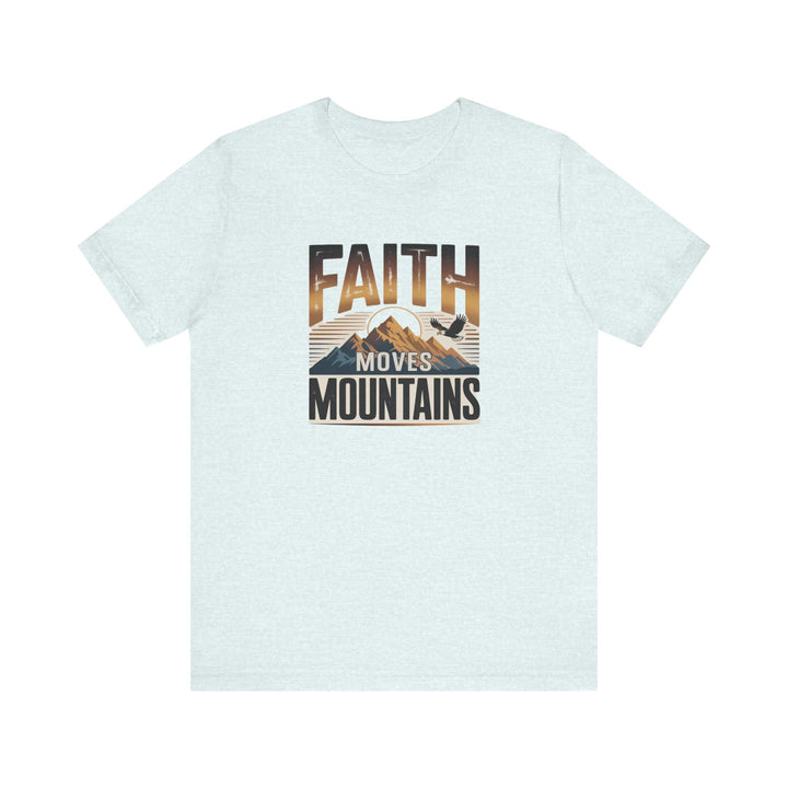 Faith Moves Mountains Tee, Inspirational Shirt, Motivational T-Shirt, Gift for Nature Lovers, Unisex Casual Wear