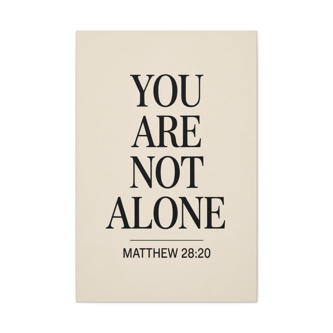 Canvas Print - You Are Not Alone - Matthew 28:20