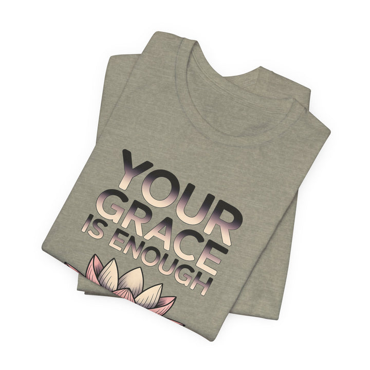 Inspirational Lotus Tee - Your Grace Is Enough, Motivational Shirt, Unisex Short Sleeve, Gift for Mindfulness Lovers, Spiritual Apparel