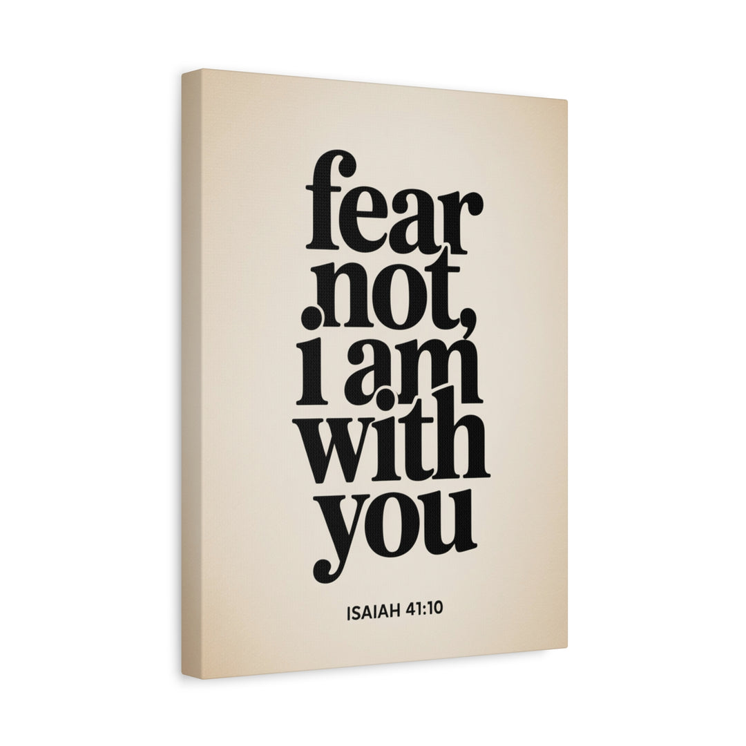 Fear Not, I Am With You - Inspirational Wall Art Canvas Print, Modern Home Decor, Faith-Based Gift, Motivational Decor for Office or Living Room, Isaiah 41:10