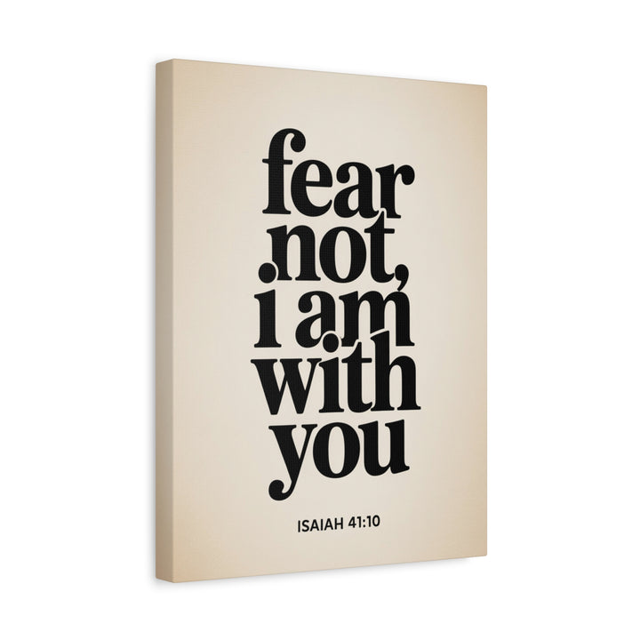 Fear Not, I Am With You - Inspirational Wall Art Canvas Print, Modern Home Decor, Faith-Based Gift, Motivational Decor for Office or Living Room, Isaiah 41:10
